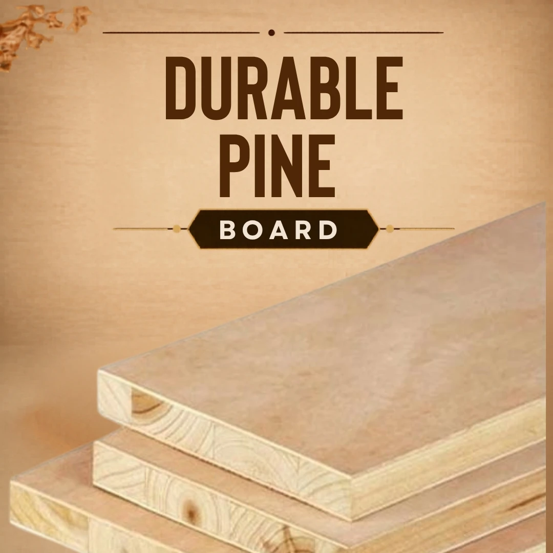 Durable Pine Boards: A Reliable Choice for Modern Interiors and Furniture